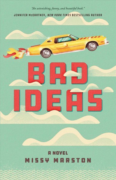 Bad ideas : a novel / Missy Marston.