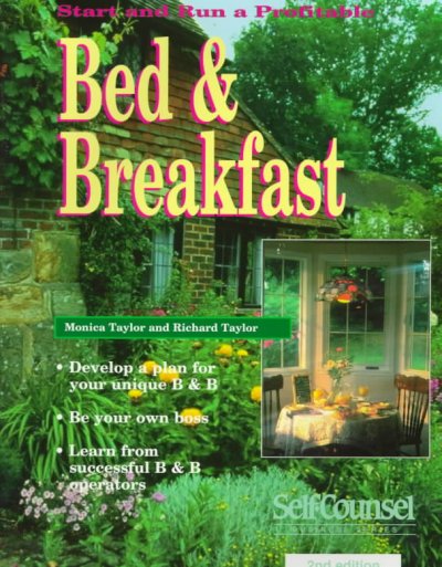 Start and run a profitable bed and breakfast / Monica Taylor and Richard Taylor.