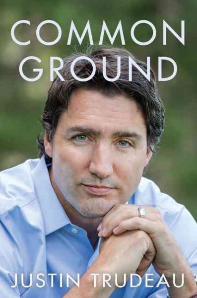 Common ground / Justin Trudeau.