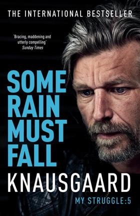 Some rain must fall / Karl Ove Knausgaard ; translated from the Norwegian by Don Bartlett.
