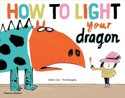 How to light your dragon / Didier Lévy ; Fred Benaglia.