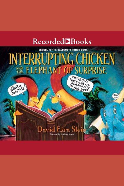 Interrupting chicken and the elephant of surprise [electronic resource] / David Ezra Stein.