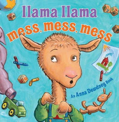 Llama Llama mess, mess, mess / by Anna Dewdney and Reed Duncan ; illustrated by JT Morrow.
