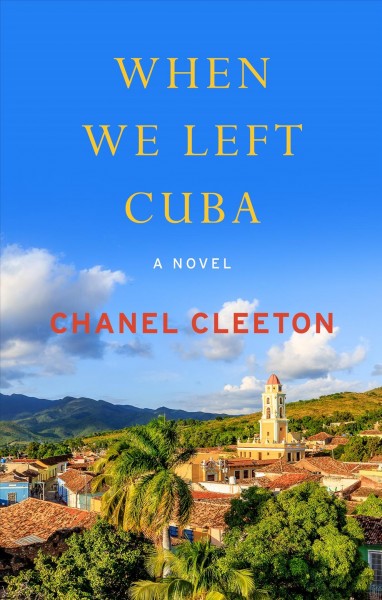 When we left Cuba / Chanel Cleeton.
