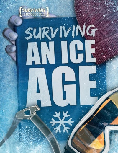 Surviving a ice age / Madeline Tyler.