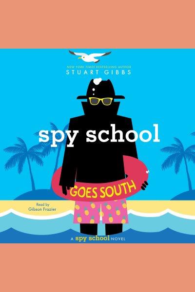 Spy school goes south / Stuart Gibbs.