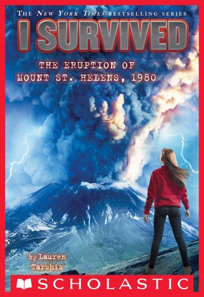 I survived the eruption of Mount St. Helens, 1980 / by Lauren Tarshis ; illustrated by Scott Dawson.