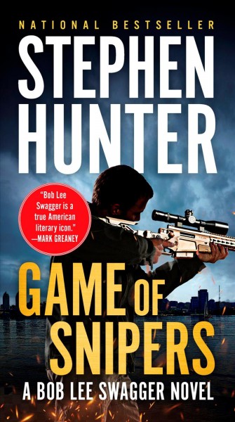 Game of snipers [e-book] : a Bob Lee Swagger novel / by Stephen Hunter.