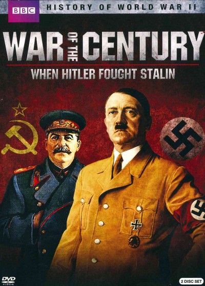 War of the century : When Hitler fought Stalin / a BBC/History Channel/NDR Germany co-production ; written and produced by Laurence Rees ; historical consultants Professor Ian Kershaw, Professor John Erickson.
