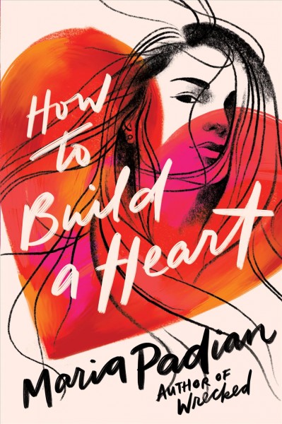 How to build a heart / Maria Padian.