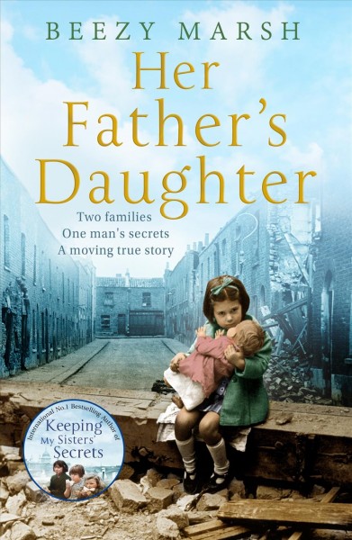 Her father's daughter : Two families. One man's secrets. A moving true story / Beezy Marsh.