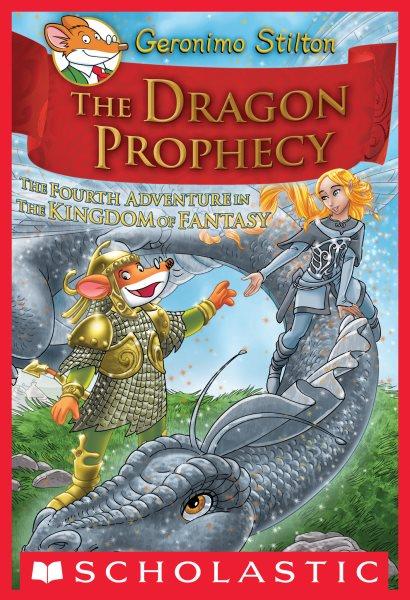 The dragon prophecy : the fourth adventure in the Kingdom of Fantasy / [text by] Geronimo Stilton ; [illustrations by Danilo Barozzi, Silvia Bigolin, and Giuseppe Giundani ; translated by Julia Heim].