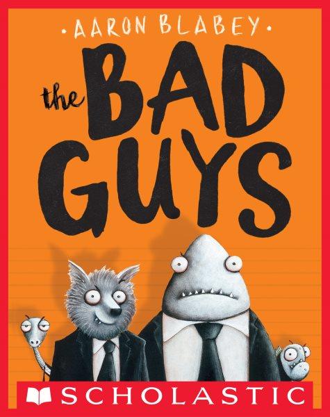 The Bad Guys / Aaron Blabey.