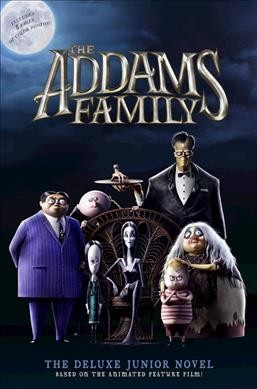 The Addams family ; the deluxe junior novel / adapted by Calliope Glass.