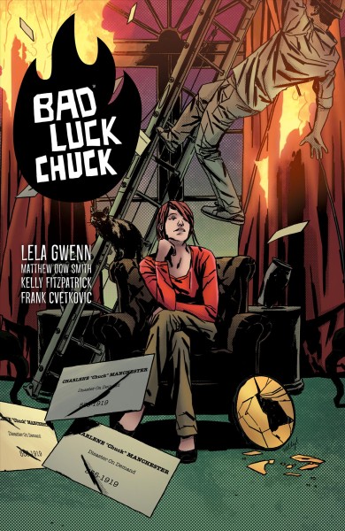 Bad luck Chuck / story by Lela Gwenn ; art, Matthew Dow Smith ; colorist, Kelly Fitzpatrick ; letterer, Frank Cvetkovic.