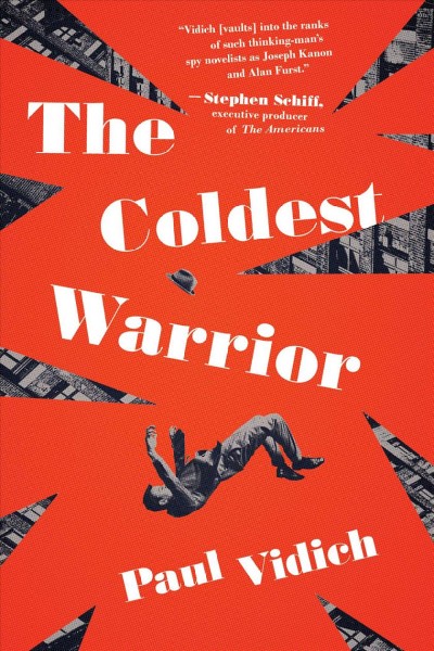 The coldest warrior : a novel / Paul Vidich.