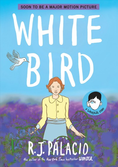 White bird : a wonder story / written and illustrated by R.J. Palacio ; inked by Kevin Czap.