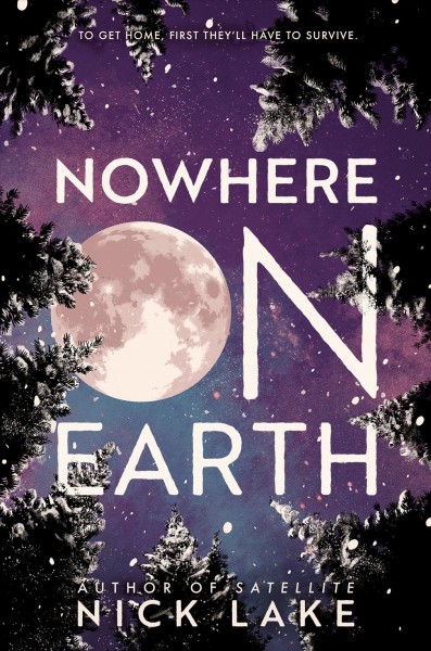 Nowhere on Earth / Nick Lake.