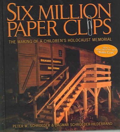Six million paper clips : the making of a children's Holocaust memorial /