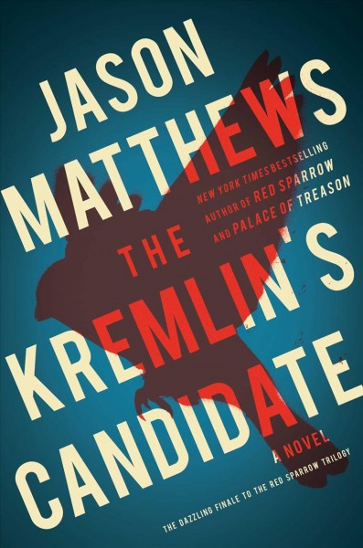 Kremlin's candidate : The  a novel  Jason Matthews. Miscellaneous{MIS}