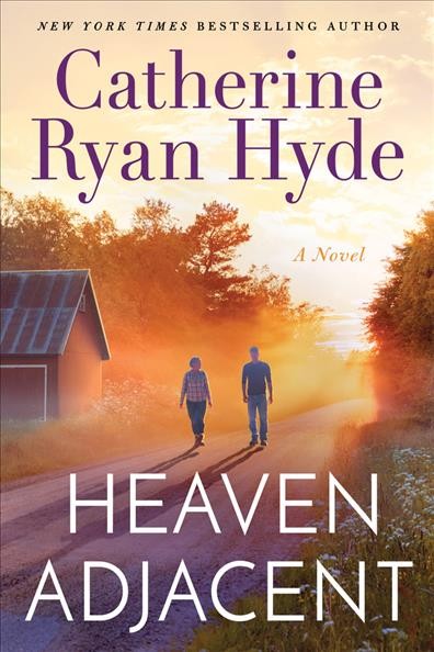 Heaven adjacent : a novel  Trade Paperback{TP} Catherine Ryan Hyde.