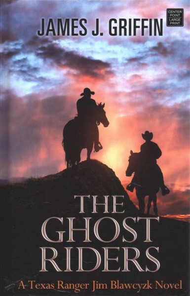 The ghost riders / James J. Griffin.