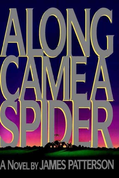 Along Came A Spider v.1 : Alex Cross Series / by James Patterson.