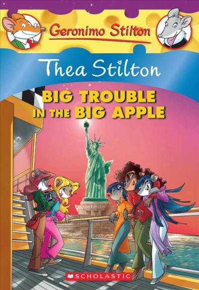 Thea Stilton. Big trouble in the Big Apple / [text by Thea Stilton ; illustrations by Alessandro Battan ... [et al.] ; translated by Emily Clement].