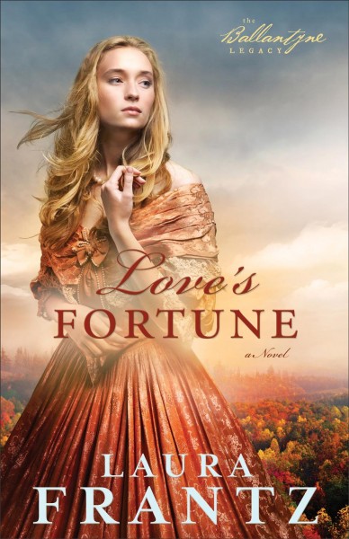 Love's Fortune : v. 3 : Ballantyne Legacy / Laura Frantz.