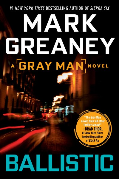 Ballistic : v. 3 : The Gray Man / Mark Greaney.