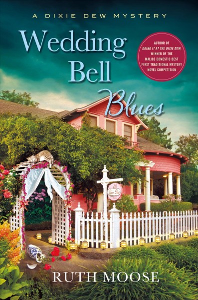Wedding Bell Blues : v. 2 : Dixie Dew Mystery / Ruth Moose.