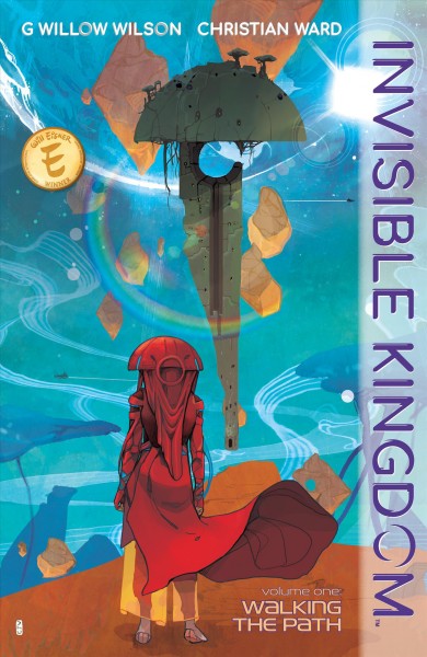 Invisible kingdom. Volume 1, Walking the path / written by G. Willow Wilson ; art by Christian Ward ; lettered by Sal Cipriano.