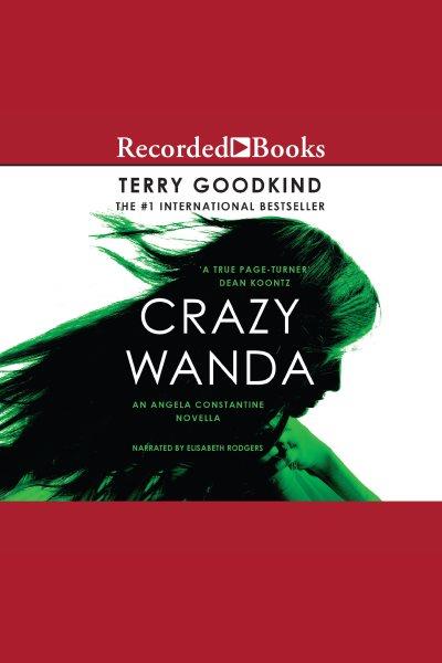 Crazy Wanda [electronic resource] / Terry Goodkind.