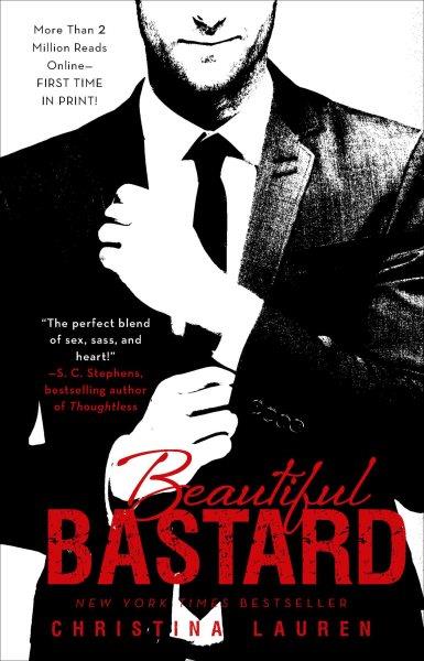 Beautiful bastard : a novel / Christina Lauren.