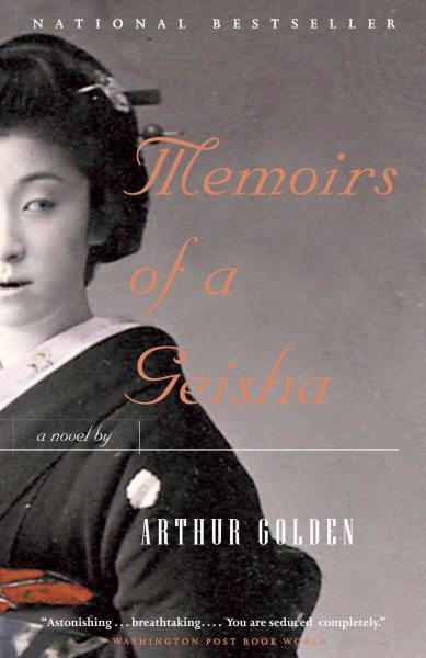 Memoirs of a geisha : a novel / by Arthur Golden.