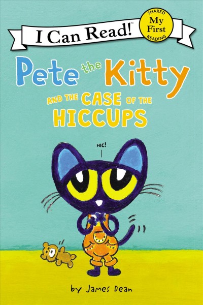 Pete the Kitty and the case of the hiccups / by James Dean.