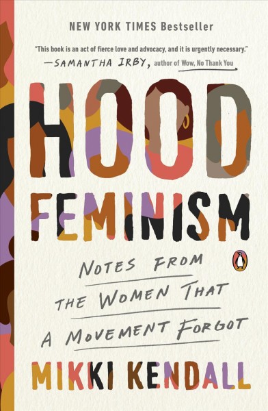 Hood feminism : notes from the women that a movement forgot / Mikki Kendall.