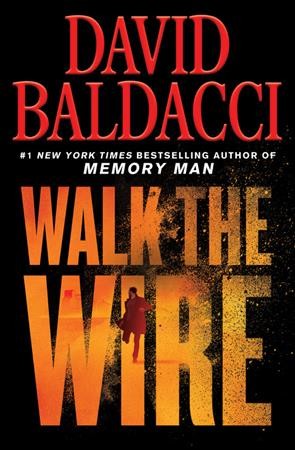 Walk the wire / David Baldacci.