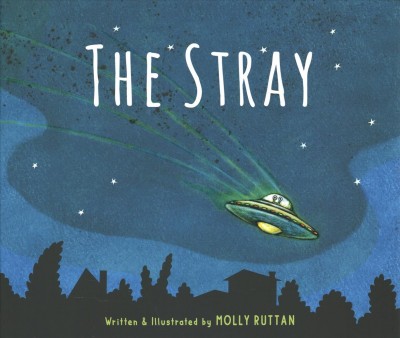 The stray / written & illustrated by Molly Ruttan.