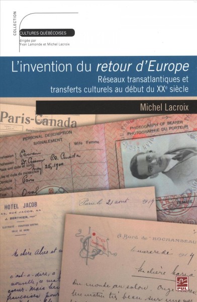 L'invention du retour d'Europe : réseaux transatlantiques et transferts culturels au début du XXe siècle / Michel Lacroix.