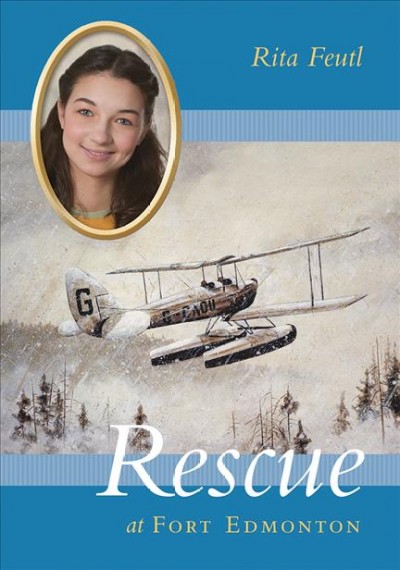 Rescue at Fort Edmonton / Rita Feutl.
