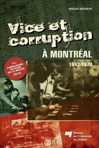 Vice et corruption à Montréal, 1892-1970 [electronic resource] / Magaly Brodeur.