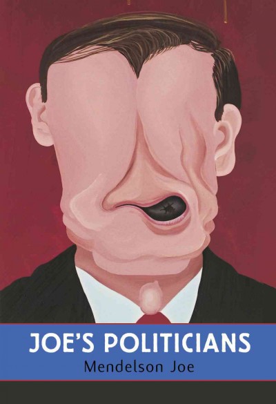 Joe's politicians [electronic resource] : Mendelson Joe paints / [Mendelson Joe ; preface by Curtis Collins].