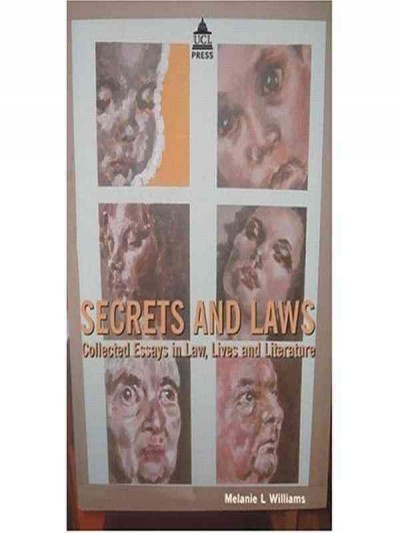 Secrets and laws : collected essays in law, lives, and literature / Melanie Williams.