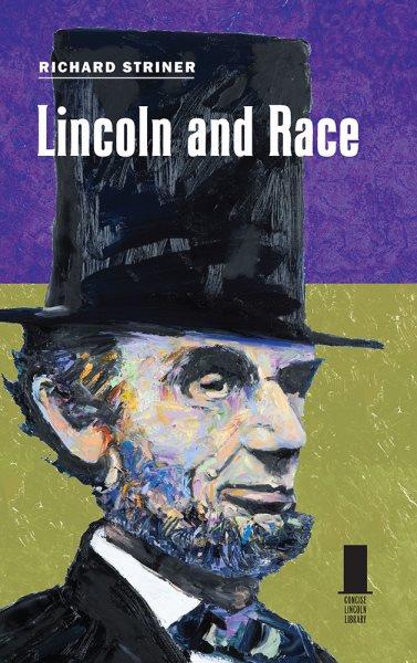 Lincoln and race [electronic resource] / Richard Striner.