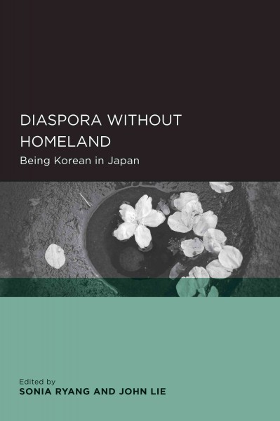 Diaspora without homeland [electronic resource] : being Korean in Japan / edited by Sonia Ryang and John Lie.