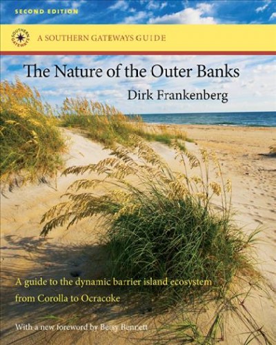 The nature of the Outer Banks [electronic resource] : environmental processes, field sites, and development issues, Corolla to Ocracoke / Dirk Frankenberg ; with a new foreword by Betsy Bennett.