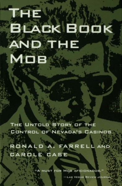 The black book and the mob [electronic resource] : the untold story of the control of Nevada's casinos / Ronald A. Farrell and Carole Case.
