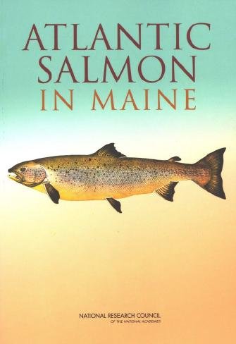 Atlantic salmon in Maine [electronic resource] / Committee on Atlantic Salmon in Maine, Board on Environmental Studies and Toxicology, Ocean Studies Board, Division on Earth and Life Studies, National Research Council of the National Academies.