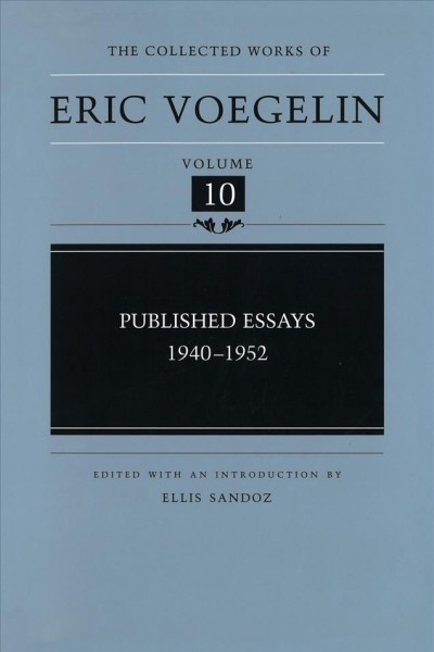 Published essays [electronic resource] : 1940-1952 / edited with an introduction by Ellis Sandoz.